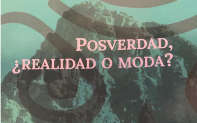 Posverdad, ¿realidad o moda?